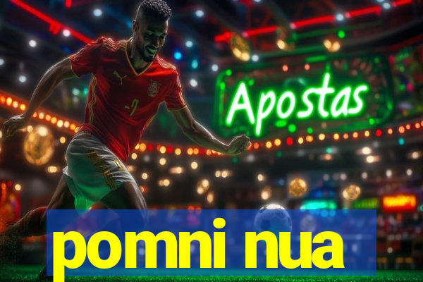 pomni nua